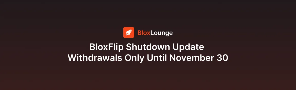 BloxFlip Shutdown Update: Withdrawals Only Until November 30